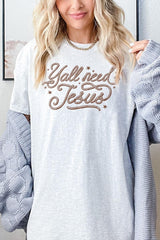 5000-E3115 Y'all Need Jesus Graphic Heavy Cotton Tee $9