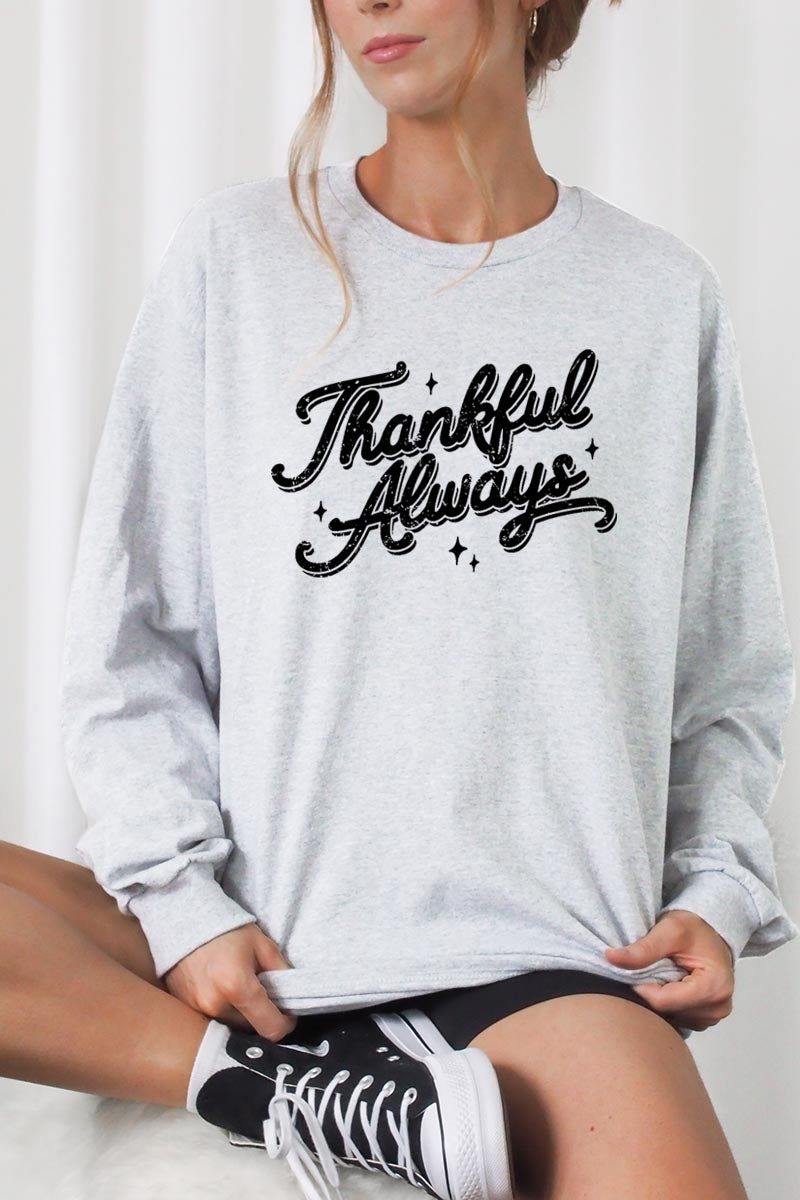 UL240-E3168 Thankful Always Graphic Long Sleeve Tee $13.75