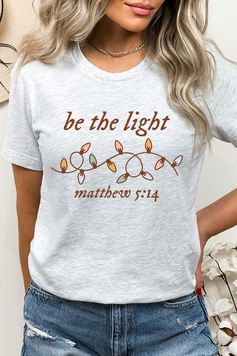 US3001-E3214 Be the Light Christian Graphic Tee $12.5