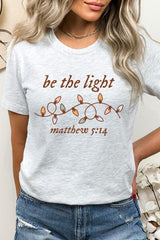 US3001-E3214 Be the Light Christian Graphic Tee $12.5