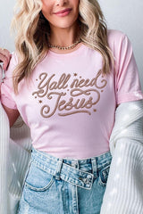 US3001-E3115 Y'all Need Jesus Graphic Tee $12.5