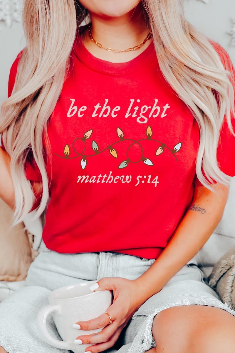 US3001-E3214 Be the Light Christian Graphic Tee $12.5