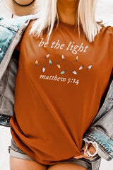 US3001-E3214 Be the Light Christian Graphic Tee $12.5