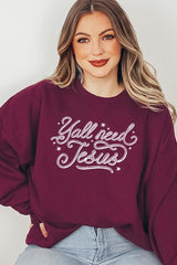 UL180P-E3115 Y'all Need Jesus Graphic Plus Sweatshirt $25