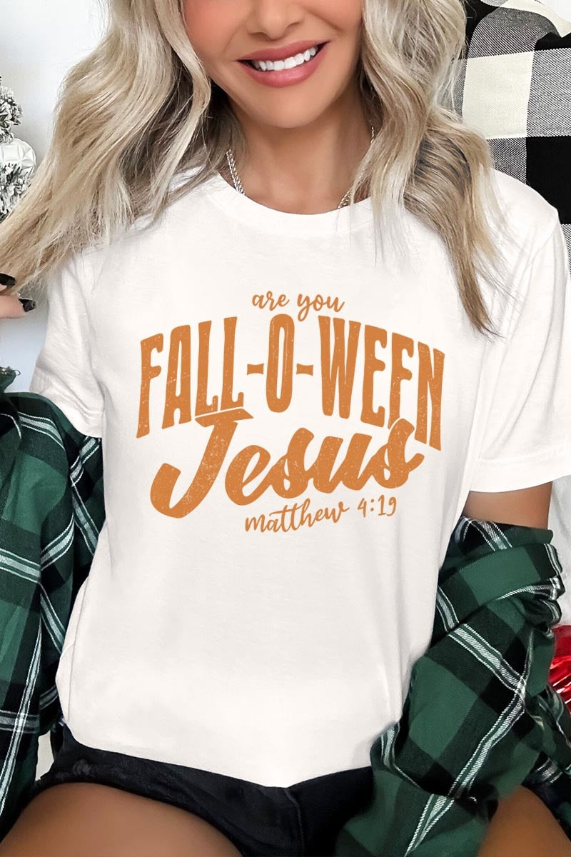 US3001-E3143 Are You Fall O Ween Jesus Graphic Tee $12.5