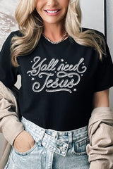 US3001-E3115 Y'all Need Jesus Graphic Tee $12.5