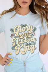US3001-E3220 Glory to the Newborn King Graphic Tee $12.5