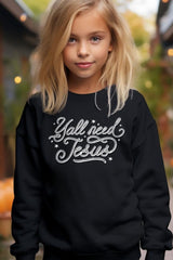 UL180B-E3115Z Y'all Need Jesus Kids Graphic Sweatshirt $20