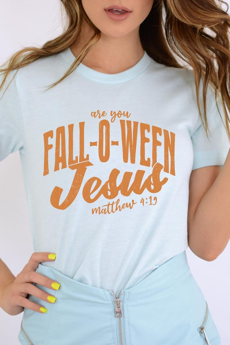 US3001-E3143 Are You Fall O Ween Jesus Graphic Tee $12.5