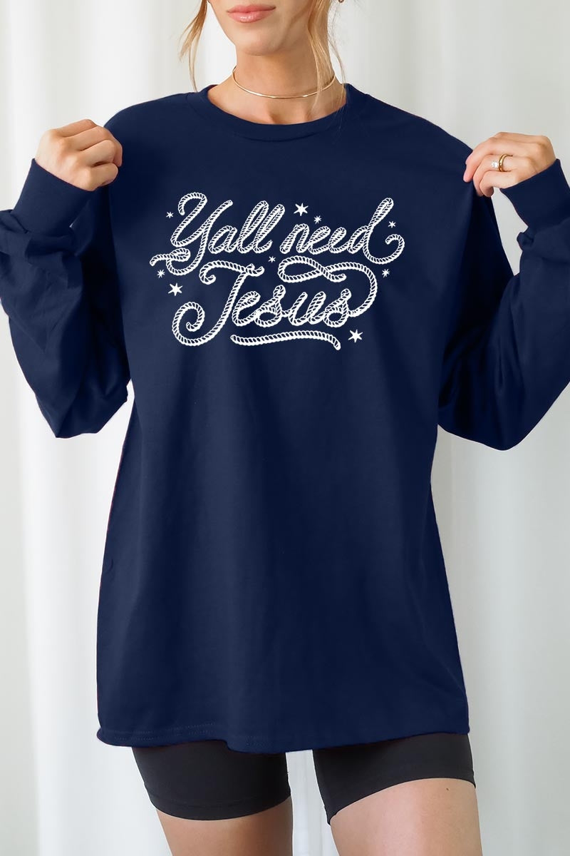 UL240-E3115 Y'all Need Jesus Graphic Long Sleeve Tee $13.75